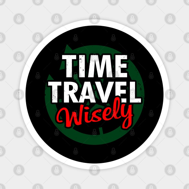 Time Travel Wisely Sci-fi TV Retro Vintage Slogan Meme For Sci-fi Fans Magnet by BoggsNicolas